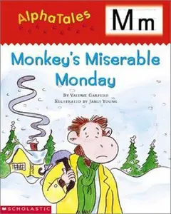 USED-AlphaTales: M: Monkey's Miserable Monday: A Series of 26 Irresistible Animal Storybooks That Build Phonemic Awareness & Teach Each letter of the Alphabet by Garfield, Valerie (Paperback)