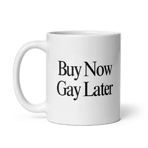 Buy Now, Gay Later Mug
