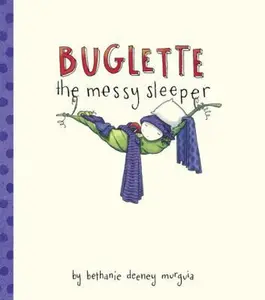 USED-Buglette, the Messy Sleeper by Murguia, Bethanie (Hardcover)