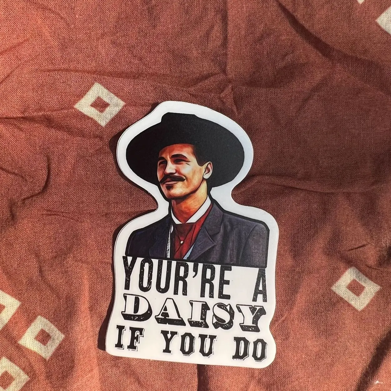 Tombstone movie Doc Holiday “you’re a daisy if you do” vinyl weatherproof sticker, Laptop Water Bottle Decal Sticker