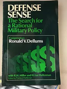 USED-Defense Sense: The Search for a Rational Military Policy by Ronald V. Dellums (Paperback)