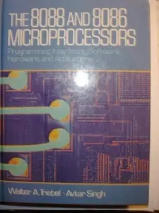 USED-The 8088 and 8086 Microprocessors: Programming, Interfacing, Software, Hardware, and Applications by Walter A. Triebel (Hardcover)