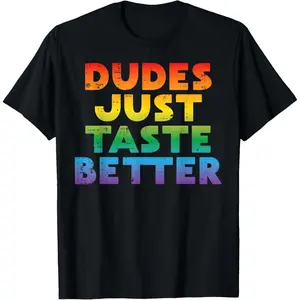 Gay Dudes Just Taste Better Rainbow Pride Flag LGBTQ Men T-Shirt made in USA