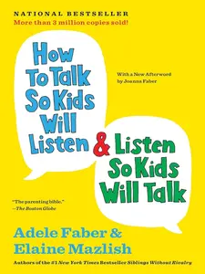 How to Talk so Kids Will Listen & Listen so Kids Will Talk (The How to Talk Seri