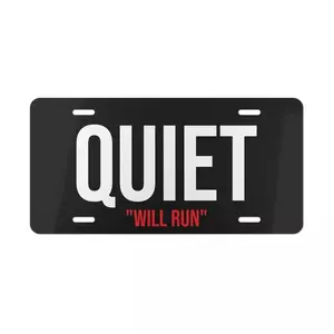 Quiet Will Run Black License Plate, Car Accessories, Perfect Gift - Lightweight Aluminum, Pre-Drilled holes, Easy Installation