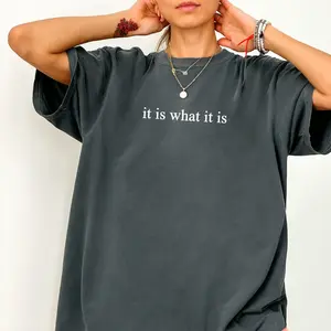It Is What It Is, Funny Sarcastic Comfort Color T-Shirt, Soft Cotton Crewneck Shirt for Men and Women, Gift for Him or Her, Unisex Stylish