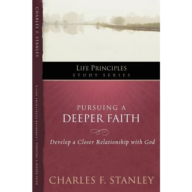 Pursuing a Deeper Faith: Develop a Closer Relationship with God 19 by Charles F. Stanley (Paperback)