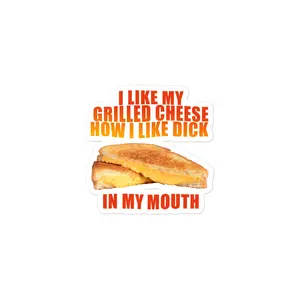 Grilled Cheese In My Mouth sticker