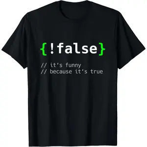 !False - Funny Coding Programmer Gift Computer Programming T-Shirt  Graphic tees