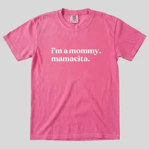 Comfort Colors I'm a Mommy Mamacita Funny Quote Meme T-Shirt, Mom Gifts, For Reality TV Fans, Graphic Print T-Shirt, Short Sleeve Tee Gift For Her Him, Unisex Men & Women