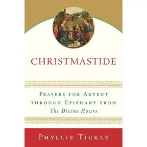 USED-Christmastide: Prayers for Advent Through Epiphany from The Divine Hours by Tickle, Phyllis (Paperback)