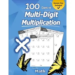 Humble Math - 100 Days of Multi-Digit Multiplication: Ages 10-13: Multiplying Large Numbers with Answer Key - Reproducible Pages - Multiply Big Long Problems - 2 and 3 digit Workbook Paperback – August 22, 2019