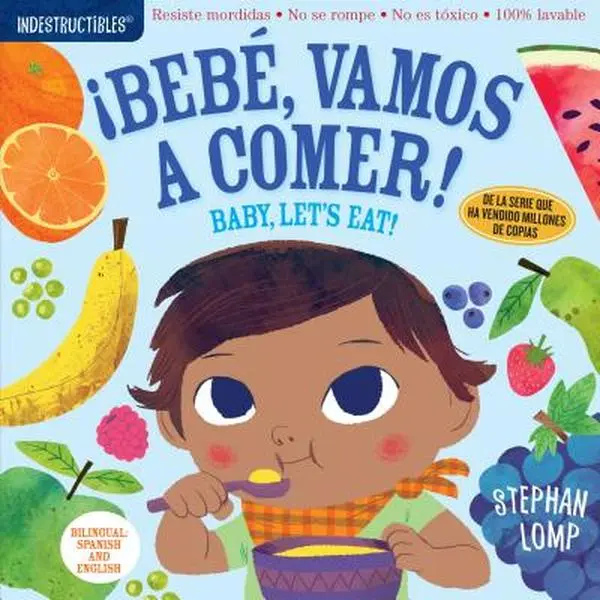 Indestructibles: Bebé, Vamos a Comer! / Baby, Let's Eat! Fun Food Picture Book for Babies - Chewable, Chew-Proof, Rip-Proof, Nontoxic, 100% Washable - Stephan Lomp, Paperback