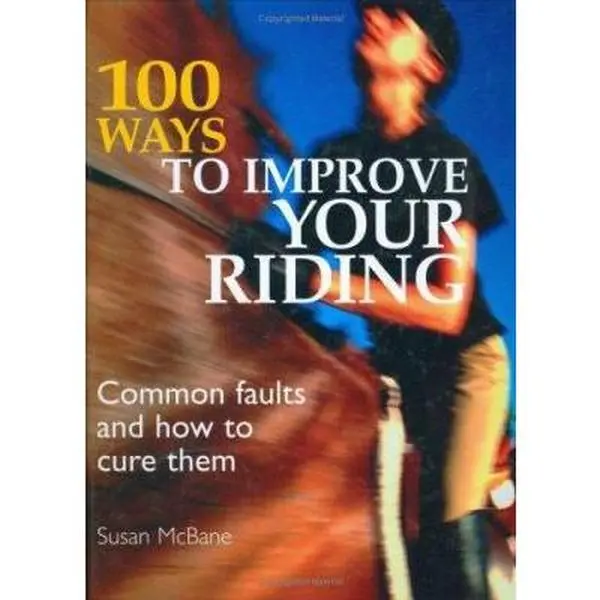 USED Book - 100 Ways to Improve Your Riding: Common Faults and How to Cure Them by McBane, Susan (Hardcover) - english