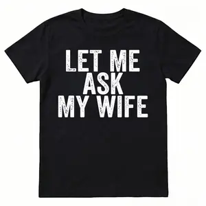Best Gift for Husband - "Let Me Ask My Wife" Men's T-Shirt - Funny Anniversary, Birthday, Father's Day Present