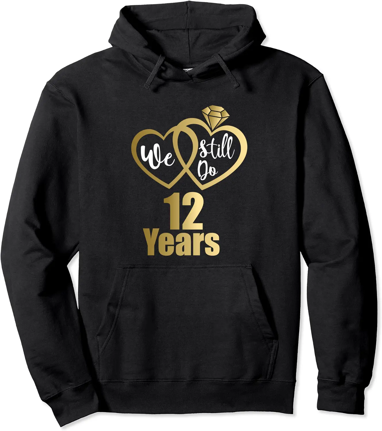 We still do 12 years - 2009 12th wedding anniversary Pullover Hoodie - Griseldatu Shop 96B09F3GXLZG