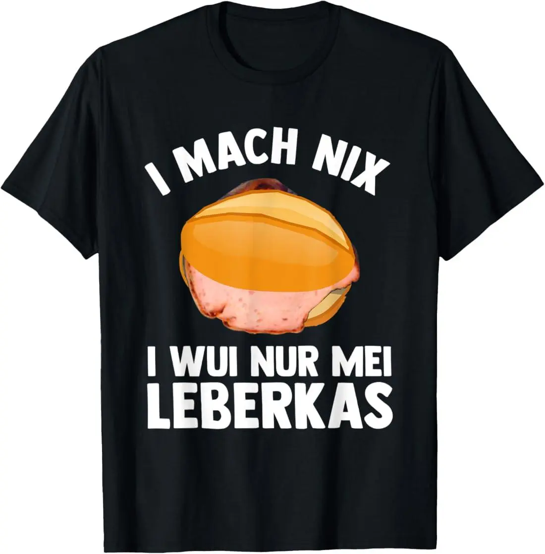 Liver Cheese T-Shirt Liver Kas Liver Cheese Melt Meat Cheese Bavaria T-Shirt good graphic tees