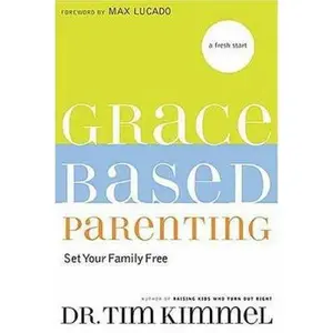 USED-Grace-Based Parenting: Set Your Family Free by Tim Kimmel (Hardcover)
