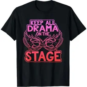 Keep All Drama On Stage Graphic Acting T-Shirt