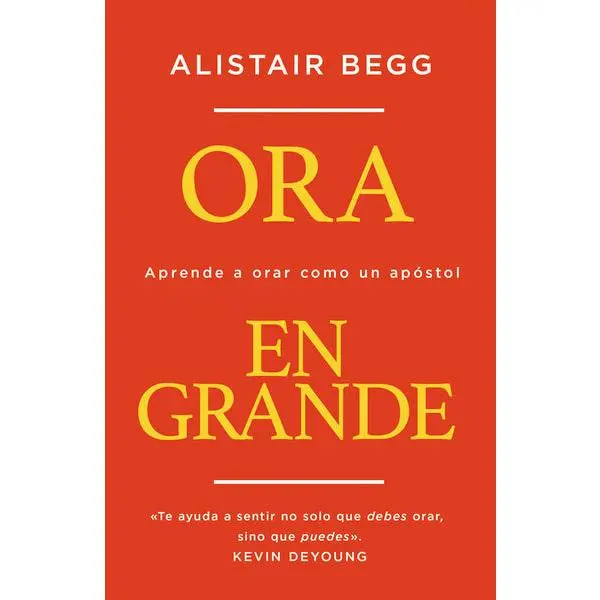 Ora en grande: Aprende a orar como un apóstol