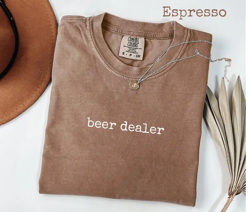 Comfort Colors Beer Dealer Graphic T-Shirt, Funny Alcohol Quote Tee, Bartender or Brewer Gift Idea, Soft Drink Humor Shirt, Women's Tee