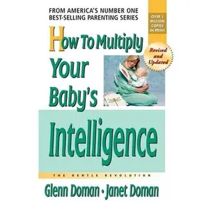 USED-How to Multiply Your Baby's Intelligence by Doman, Glenn (Paperback)