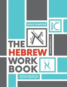 The Hebrew Workbook: Writing Exercises for Block and Cursive Script: Writing Exercises for -- Miiko Shaffier, Paperback