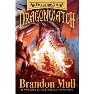 Dragonwatch: A Fablehaven Adventure -- Brandon Mull, Paperback