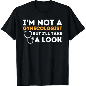 Humorous Dark Humor TShirt for Men Featuring I Am Not a Gynecologist But I Will Take a Look Adult Casual Cotton Fashionable Top