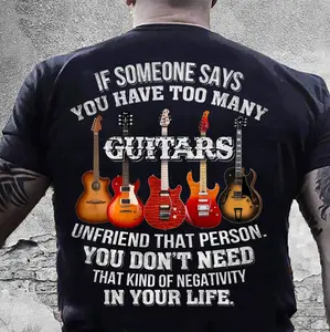 Guitar-have Too Many Guitars - If Someone Says You T-Shirt