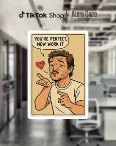 You're Perfect, Now Work It - Pedro Pascal Sticker, Celebrity Vinyl Decal for Laptops, Water Bottles, TV & Movie Fan Art (not waterproof)