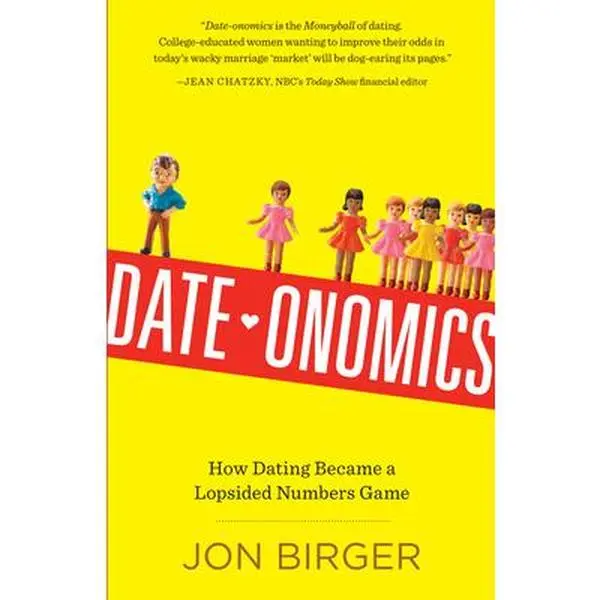 USED-Date-Onomics: How Dating Became a Lopsided Numbers Game by Birger, Jon (Paperback)