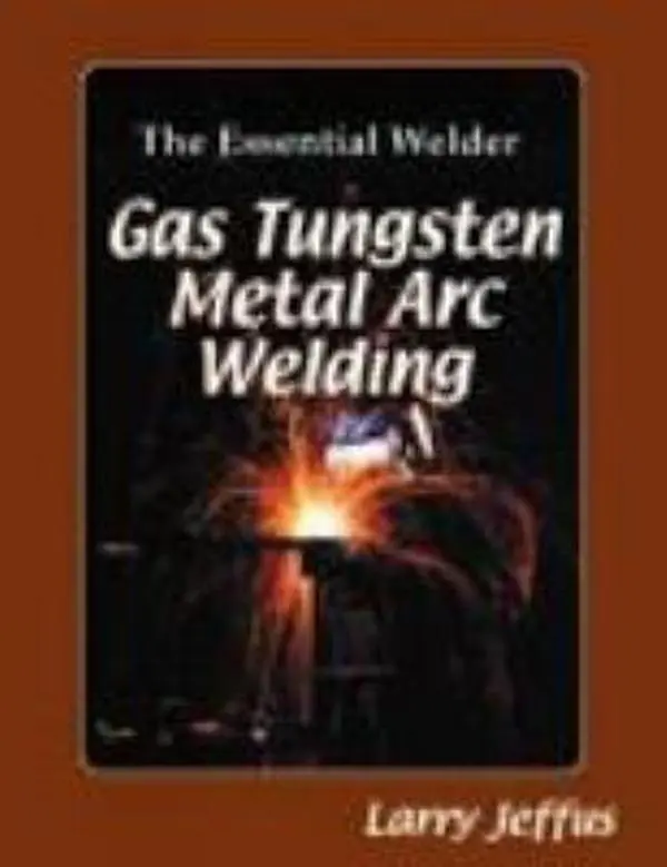USED-The Essential Welder: Gas Tungsten Metal Arc Welding Guide for Welding Projects by Larry Jeffus (Paperback)