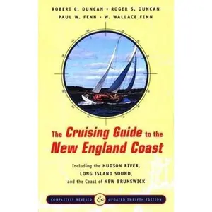 USED-The Cruising Guide to the New England Coast: Including the Hudson River, Long Island Sound, and the Coast of New Brunswick, Twelfth Edition by Robert C. Duncan (Hardcover)