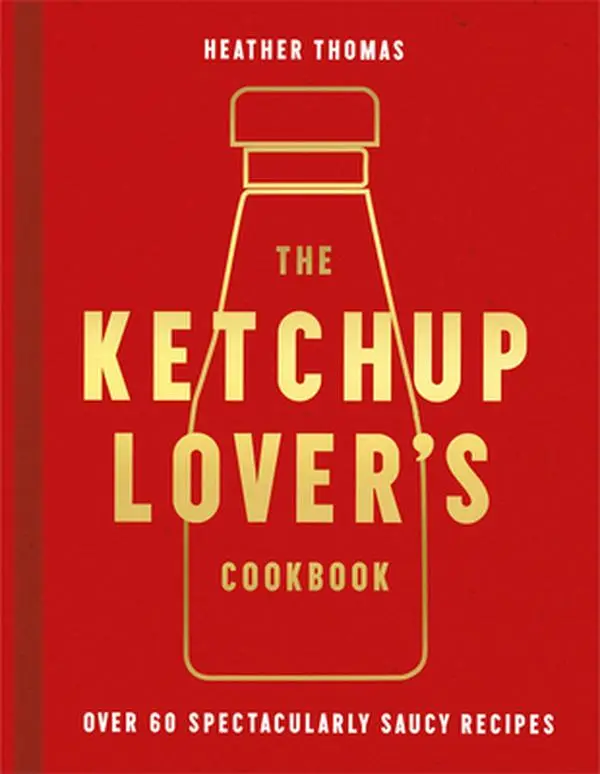 USED Book - The Ketchup Lover’s Cookbook: Over 60 Spectacularly Saucy Recipes by Heather Thomas (Hardcover) - english