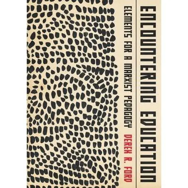 USED-Encountering Education: Elements for a Marxist Pedagogy by Ford, Derek R. (Paperback)