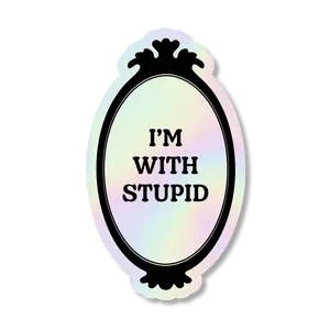 I'm With Stupid Sticker