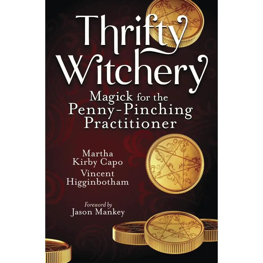 Thrifty Witchery: Practical Magical Spellcasting Roadmap Paperback Book for Penny-Pinching Practitioners, Including Sigils, Eggshell Tools, Create Sigils with Liquid Eyeliner, Use Hot Sauce to Speed Up a Spell