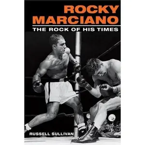 USED-Rocky Marciano: The Rock of His Times by Sullivan, Russell (Paperback)