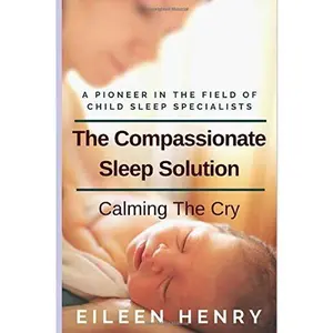 USED Book - The Compassionate Sleep Solution: Calming the Cry by Eileen Henry (Paperback) - english