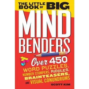 USED-The Little Book of Big Mind Benders: Over 450 Word Puzzles, Number Stumpers, Riddles, Brainteasers, and Visual Conundrums by Kim, Scott (Paperback)