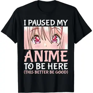 Cotton I Paused My Anime To Be Here Otaku Anime Merch Gift T-Shirt