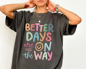 Better Days Are On The Way Shirt