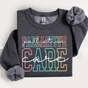 Palliative Care Nurse Sweatshirt For Nurse Appreciation Week, Hospice Nurse Gift, End Of Life Nurse Shirt, Palliative RN Shirts