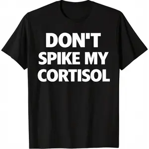 Dont Spike My Cortisol Funny Stress Quote T-Shirt
