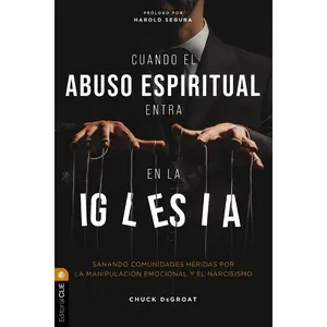 Cuando el narcisismo llega a la iglesia: Sanando a su comunidad del abuso emocional y espiritual by Chuck DeGroat||Richard J. Mouw [Paperback Book]