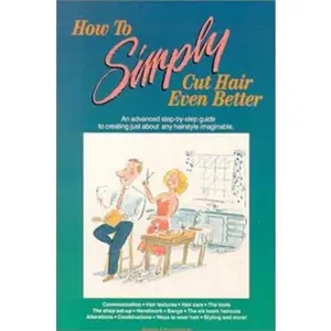 USED-How to Simply Cut Hair Even Better: An Advanced Step by Step Guide to the Six Basic Haircuts That Can Be Combined or Altered to Create Just About an by Laurie Punches (Paperback)