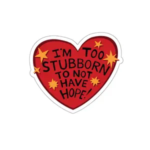 Too Stubborn to Not Have Hope Sticker | Die-Cut Vinyl Decal