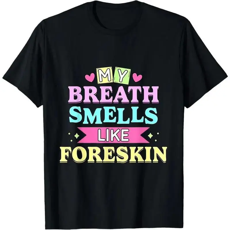 Cotton Unisex My Breath Smells Like Funny Dirty Adult Humor T-Shirt meme t-shirt Grunge Graphic Album