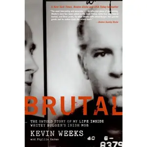 Brutal: The Untold Story of My Life Inside Whitey Bulger's Irish Mob by Kevin Weeks||Phyllis Karas [Paperback Book]